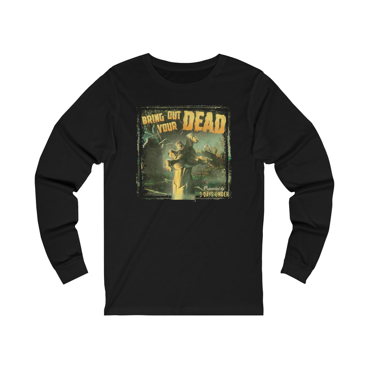 3 Days Under – Bring Out Your Dead Long Sleeve Tshirt