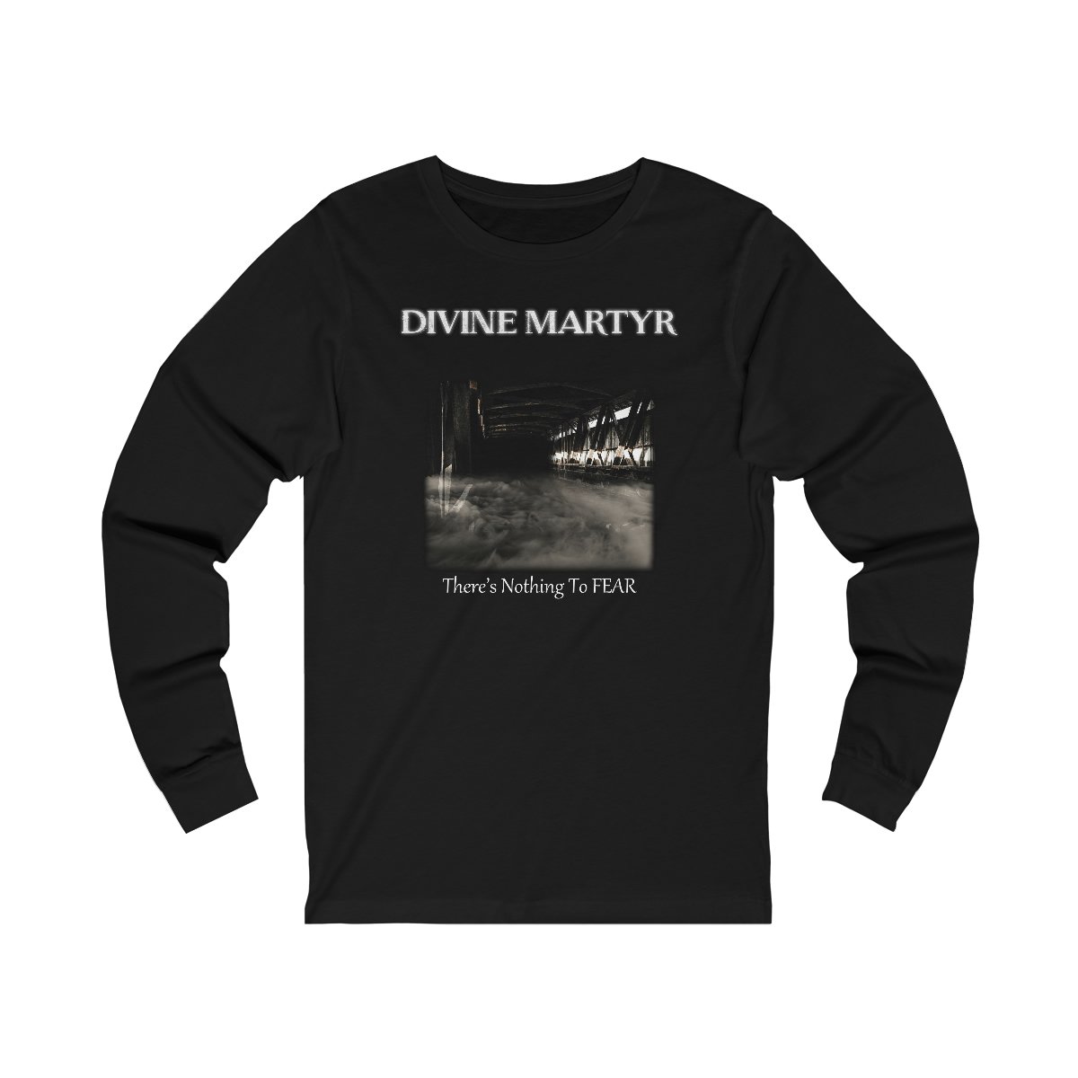 Divine Martyr – There’s Nothing To Fear Long Sleeve Tshirt (2-Sided)