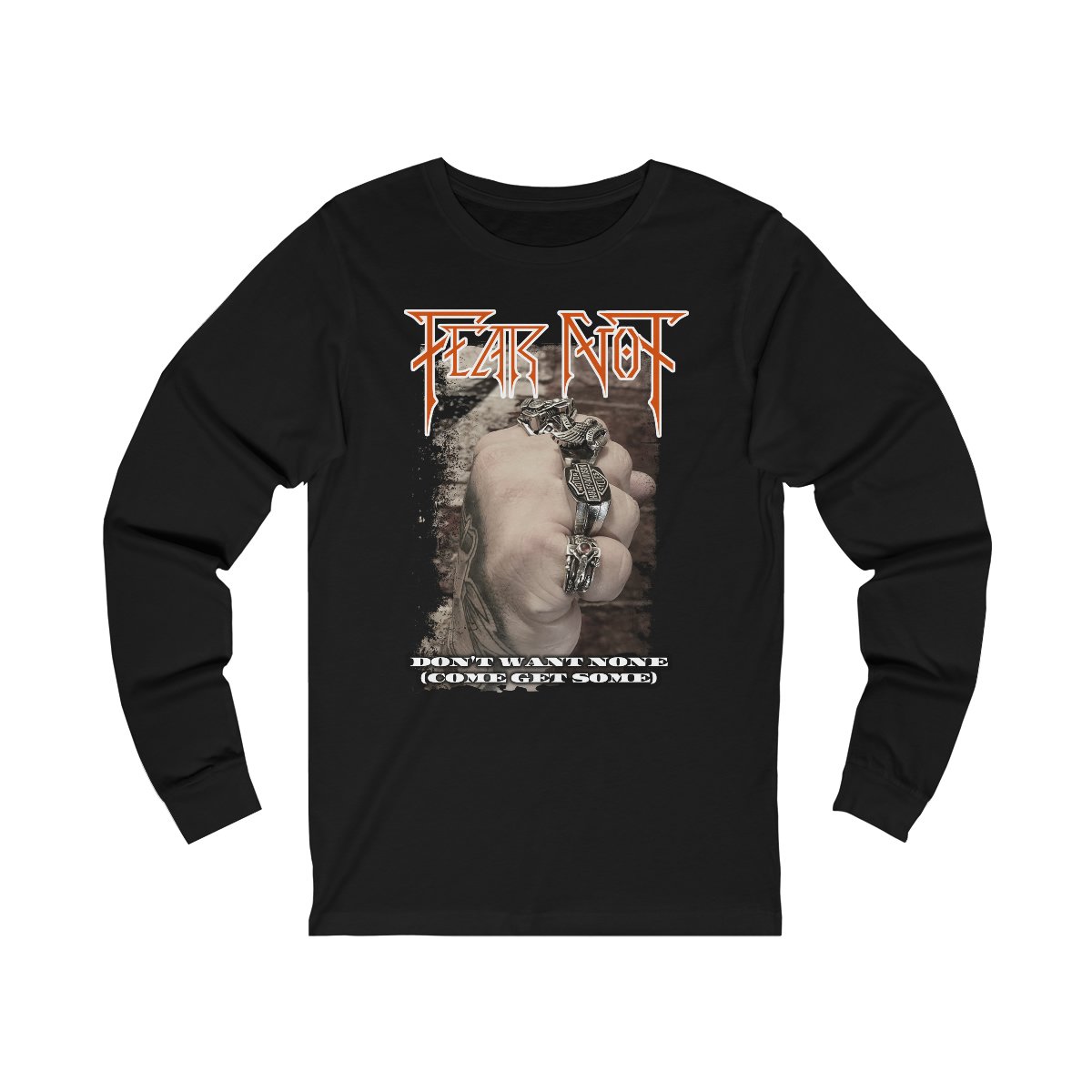 Fear Not Come Get Some Long Sleeve Tshirt (2-Sided)