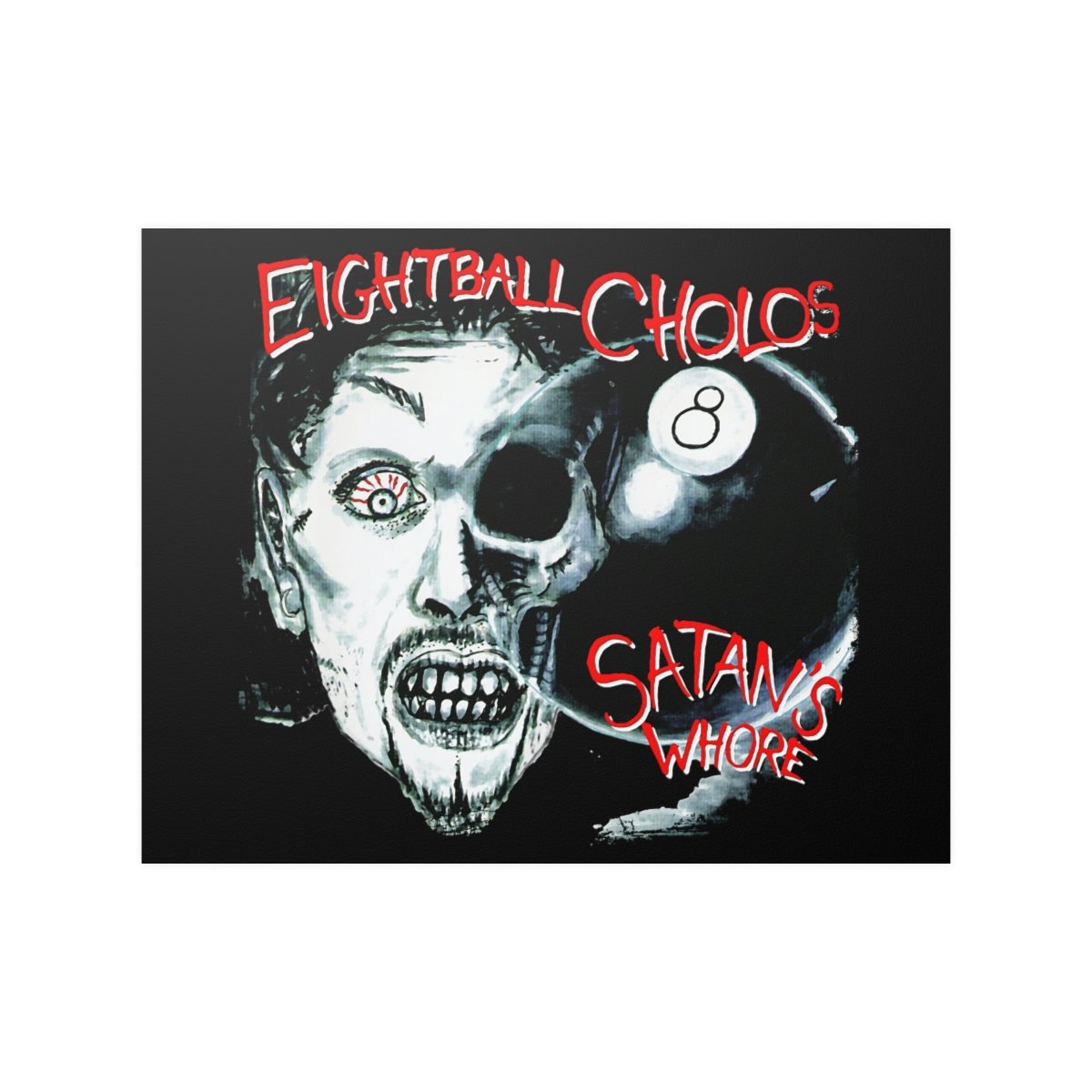 Eightball Cholos – Satan’s Whore Posters