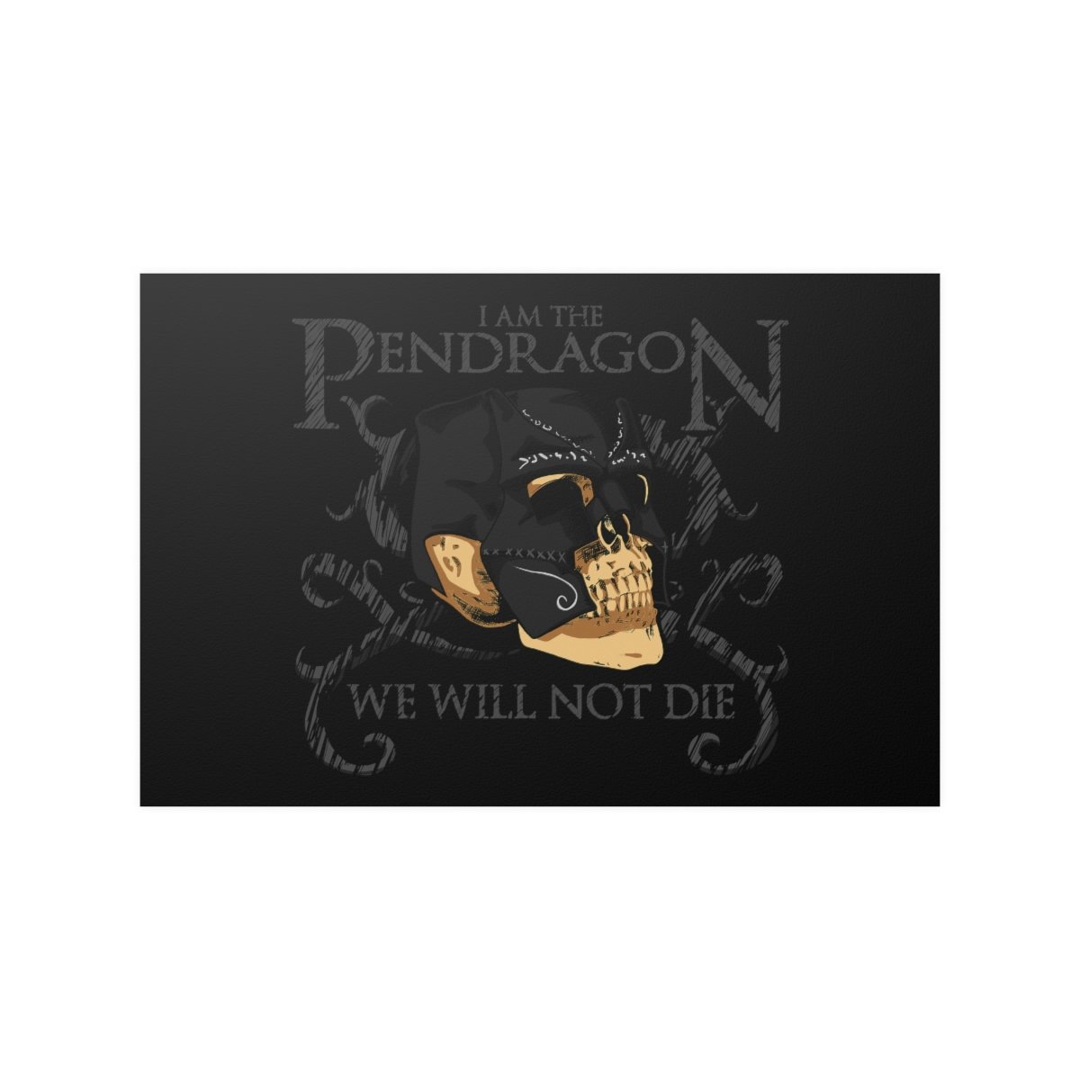I Am The Pendragon – We Will Never Die for Posters