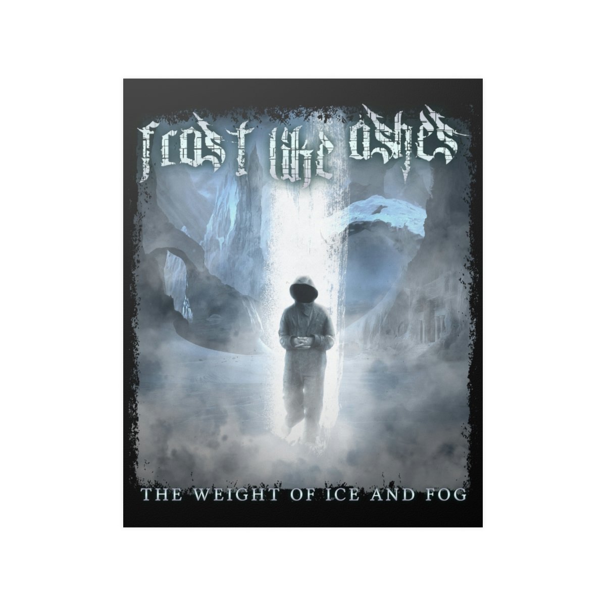 Frost Like Ashes – The Weight of Ice and Fog Posters