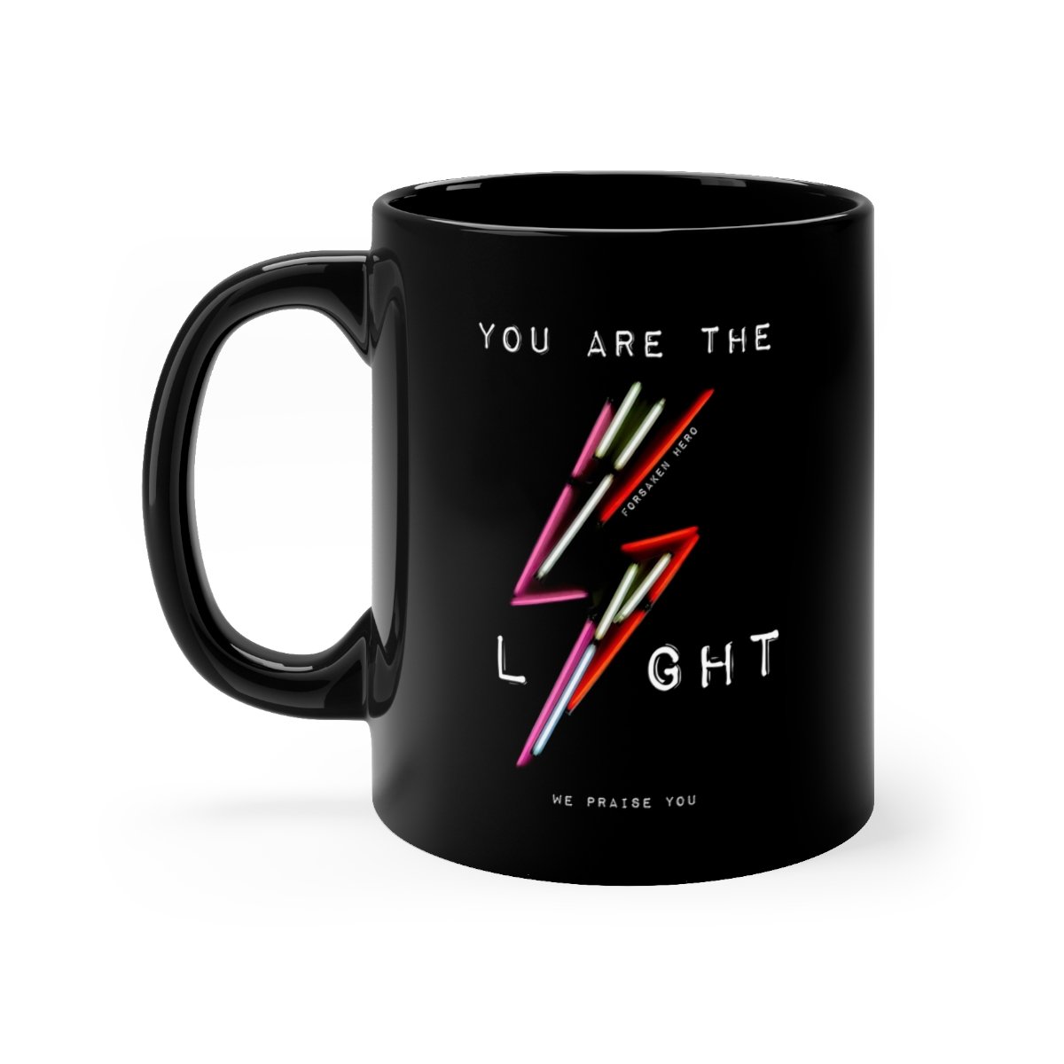 Forsaken Hero – You Are The Light 11oz Black mug