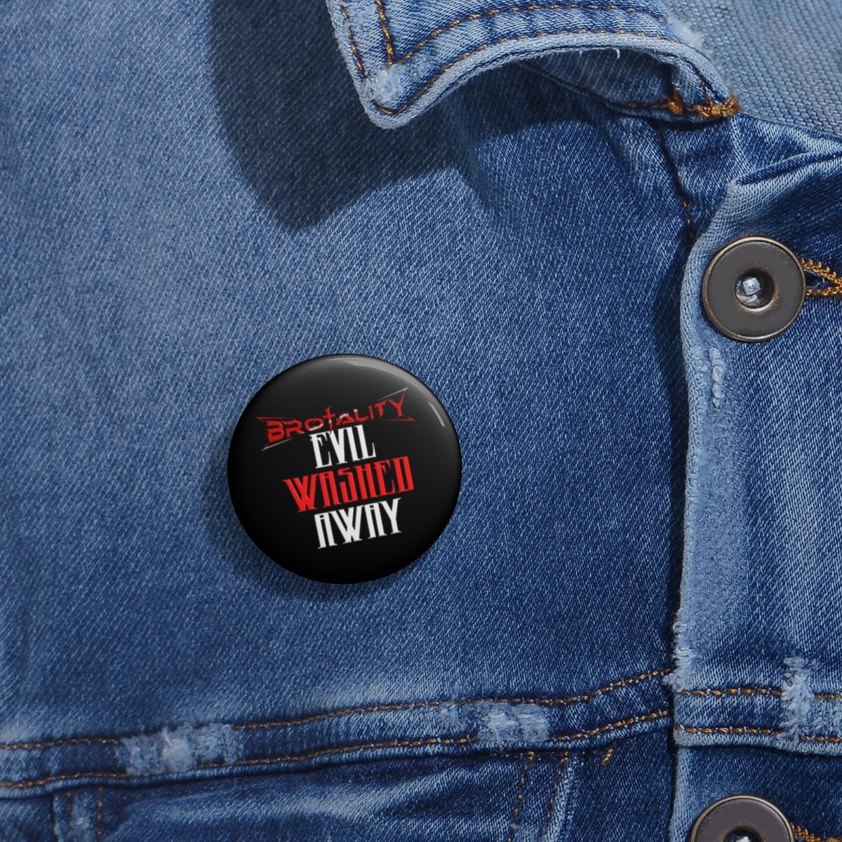 Brotality Evil Washed Away Pin Buttons