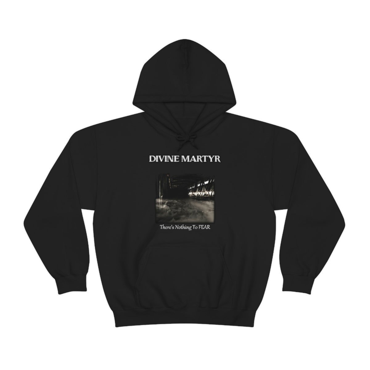 Divine Martyr – There’s Nothing To Fear Pullover Hooded Sweatshirt