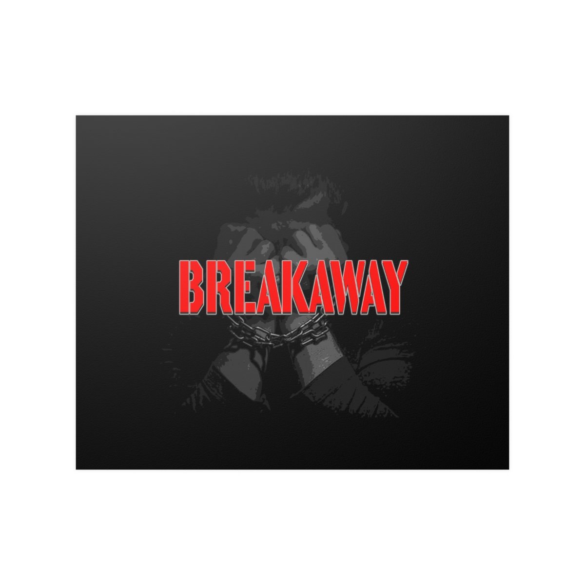 Breakaway – In Chains Black Posters