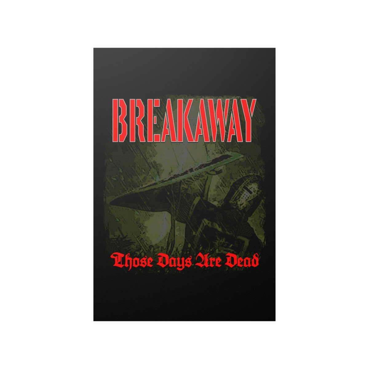 Breakaway – Those Days Are Dead Posters