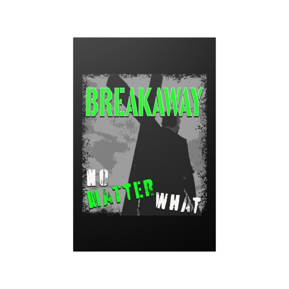Breakaway – No Matter What Posters