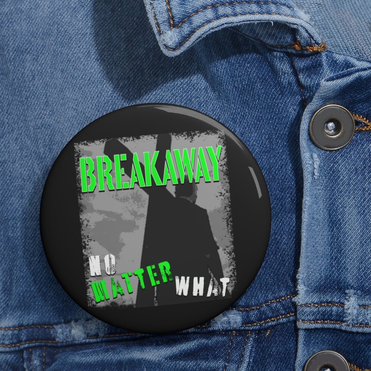 Breakaway – No Matter What Pin Buttons