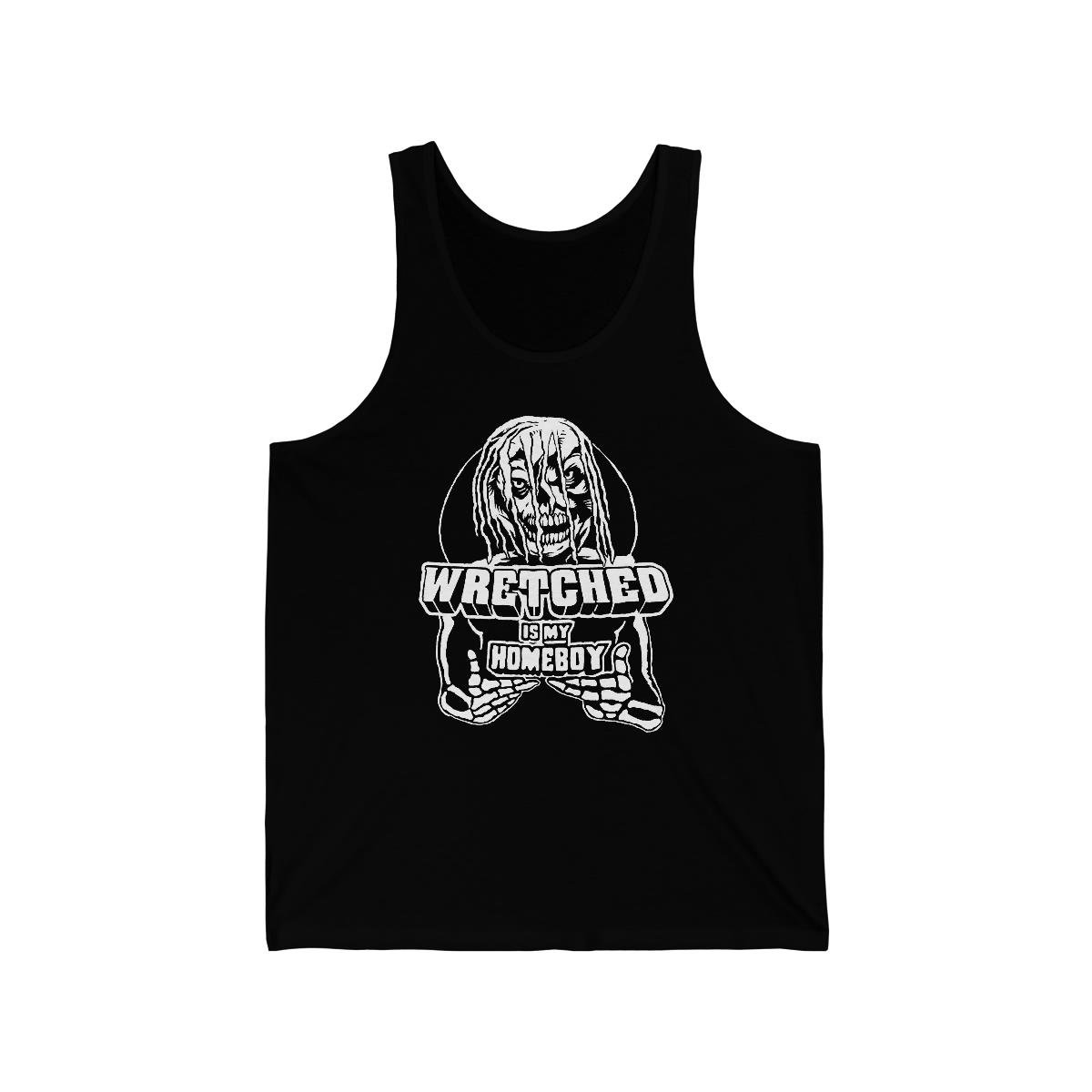 Wretched Graverobber Wretched Is My Homeboy Unisex Jersey Tank