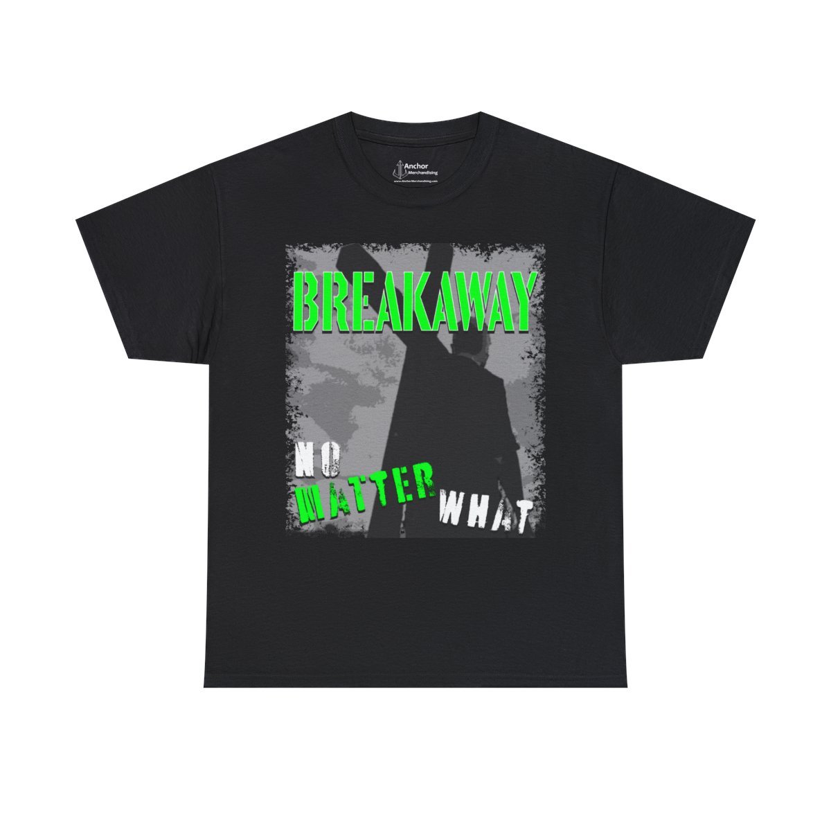 Breakaway – No Matter What Short Sleeve Tshirt